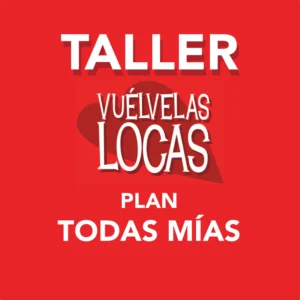 Taller Vuélvelas Locas plan TODAS MÍAS